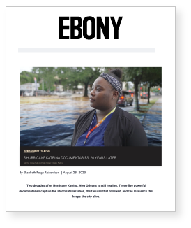 PAID MEDIA Clipping - Ebony writes "5 Hurricane Katrina Documentaries: 20 years later"