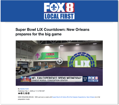 Media Coverage - Fox 8 writes "Super Bowl LIX Countdown: New Orleans prepares for the big game"