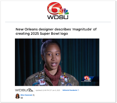 Media Coverage - WDSU writes "New Orleans designer describes 'magnitude' of creating 2025 Super Bowl logo"